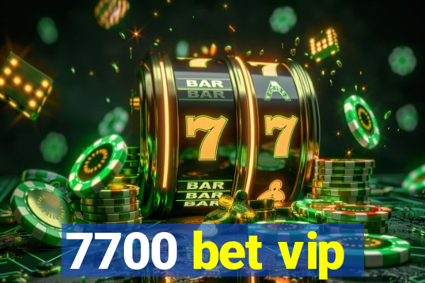 7700 bet vip